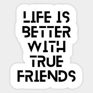 life is better with true friends typography design Sticker